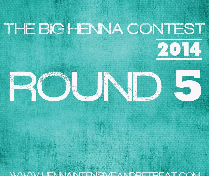 Round 5 The Big Henna Contest
